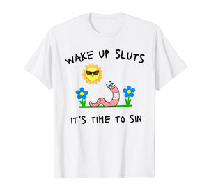 Wake Up Sluts It's Time to Sin Funny Animal Meme T-Shirt