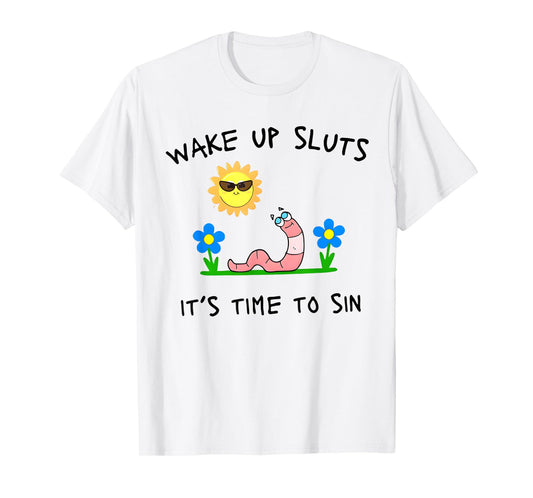 Wake Up Sluts It's Time to Sin Funny Animal Meme T-Shirt