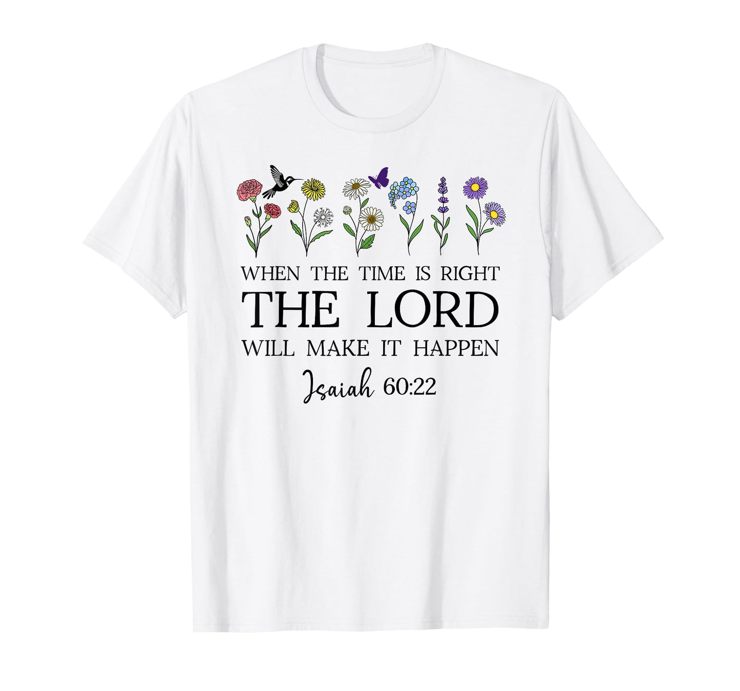 When The Time Right The Lord Will Make Happen Isaiah 60:22 T-Shirt