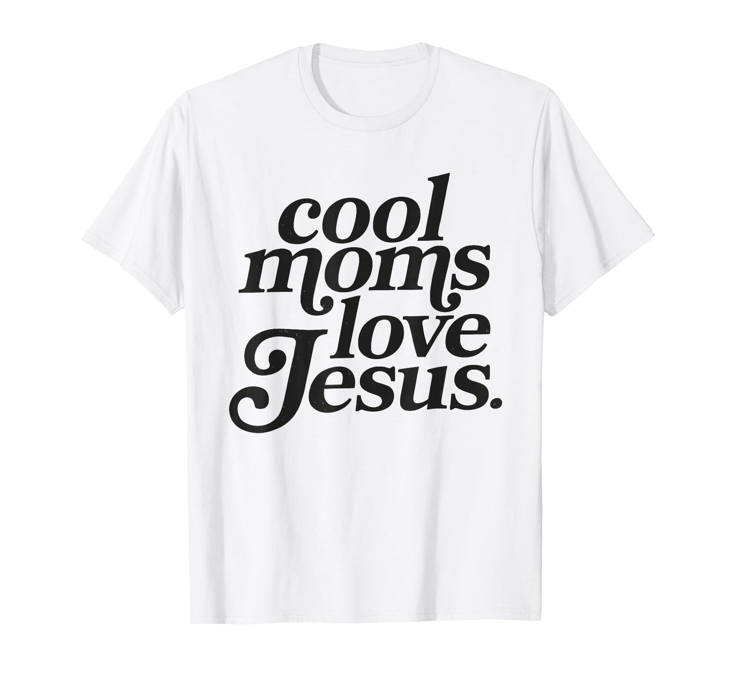 Cool Moms Love Jesus T-Shirt