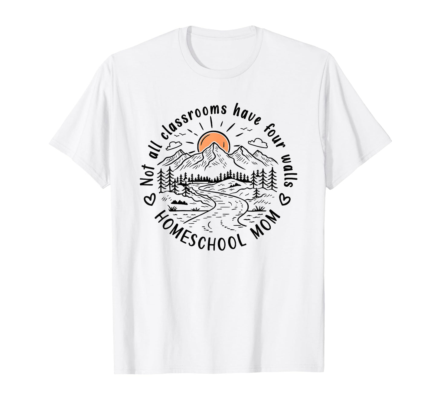 Not All Classrooms Have Four Walls – Homeschool Mom T-Shirt