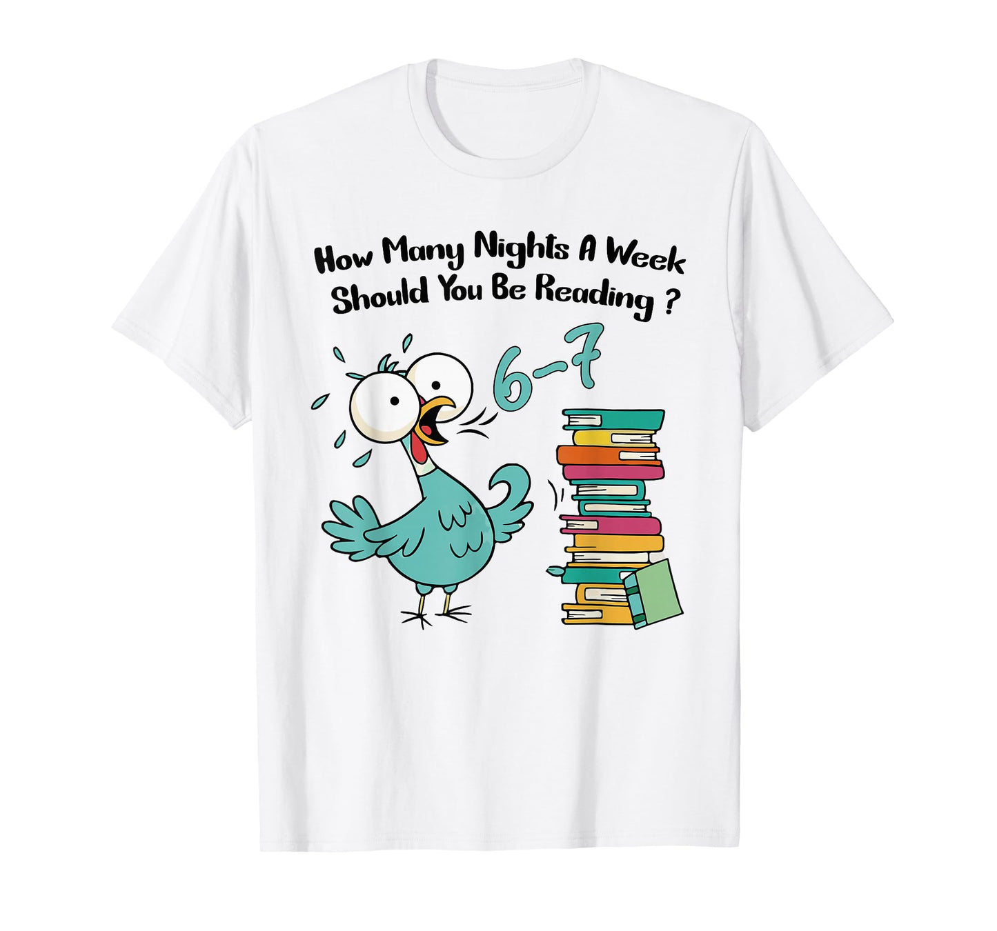How Many Nights A Week Should You Be Reading 6 7 Six Seven T-Shirt