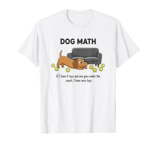Funny Dog Design. Dog Math If I Have Five Toys Coworker T-Shirt