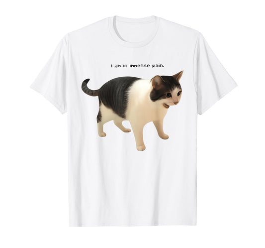 I Am in Immense Pain Funny Cat Meme Quote T-Shirt