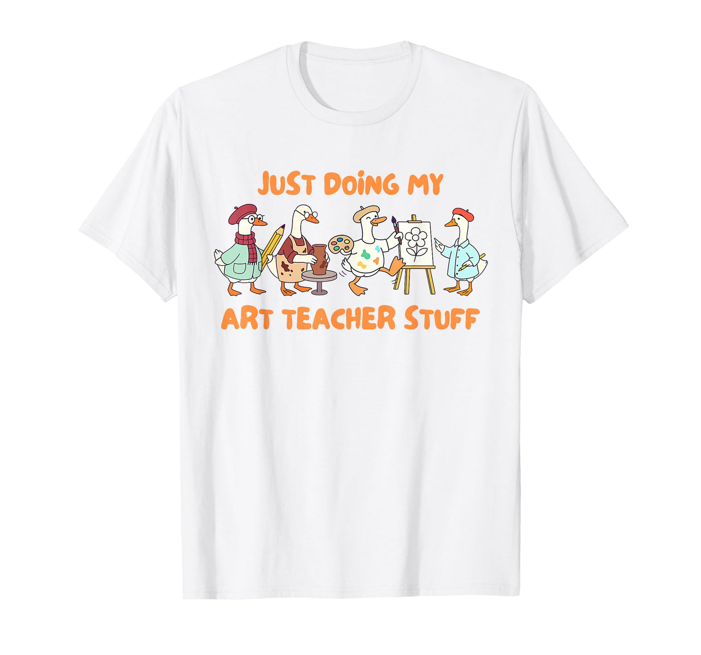 Artist Painting Silly Goose Just Doing My Art Teacher Stuff T-Shirt