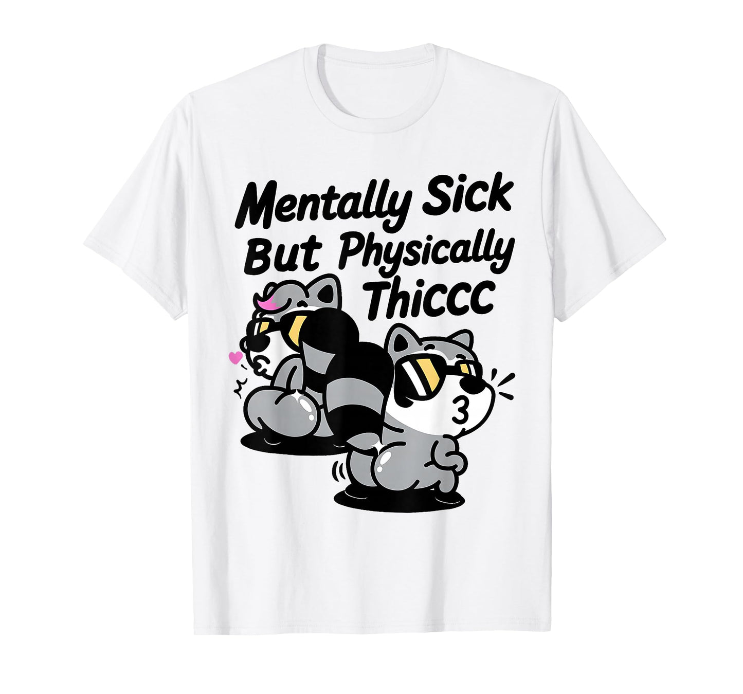 Mentally Sick But Physically Thicc Meme T-Shirt