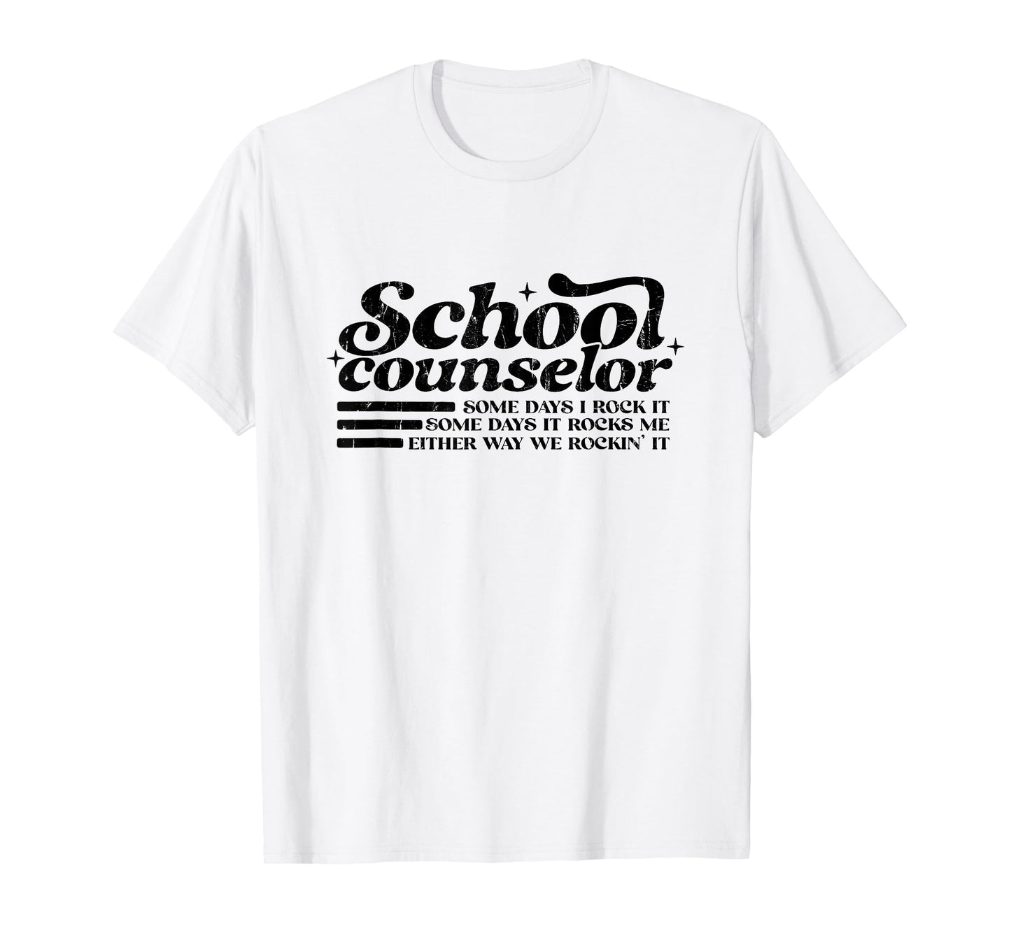 School Counselor, Some Days I Rock It, Some Days It Rocks Me T-Shirt