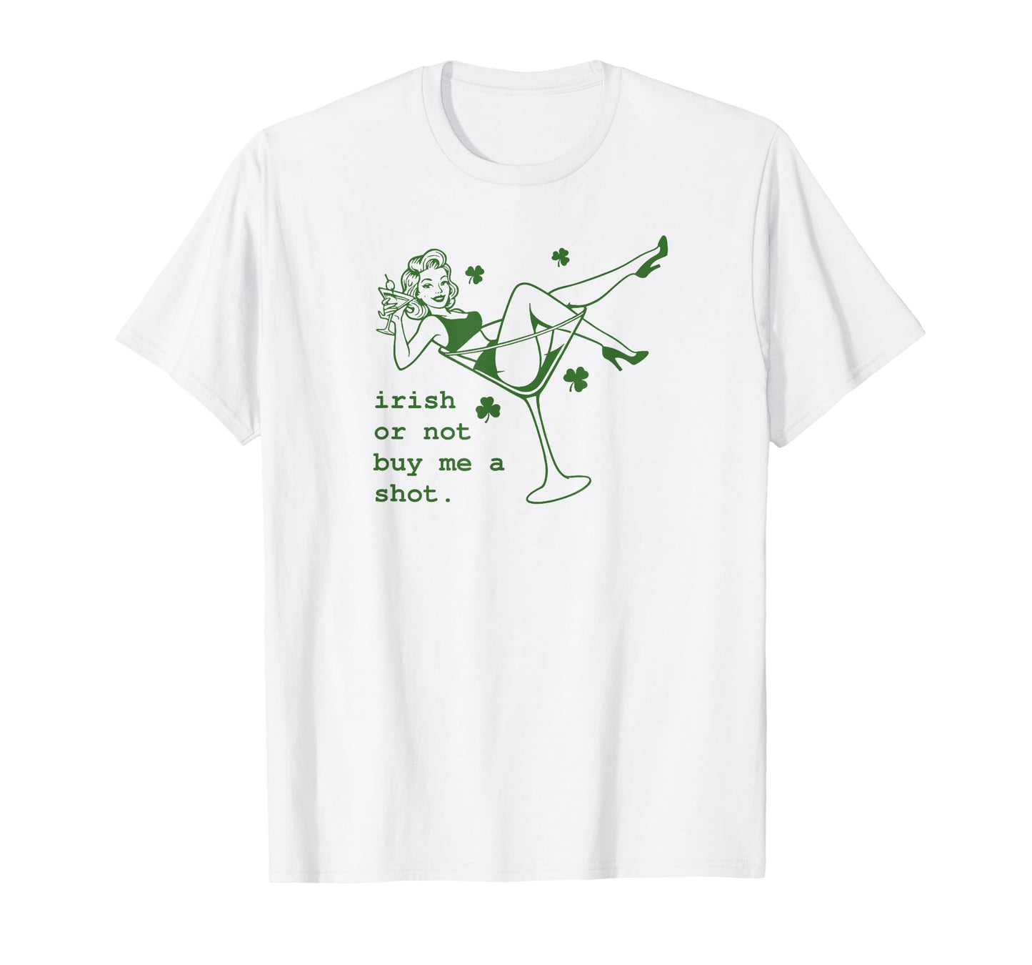 Irish Or Not Buy Me Shot Martini Funny Irish St Patricks T-Shirt