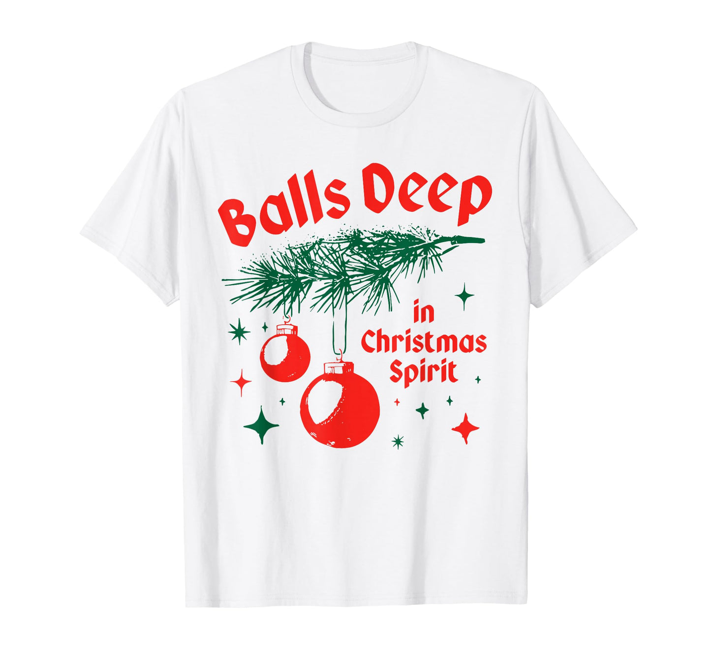 Balls-Deep in Christmas Funny Balls Spirit Christmas Saying T-Shirt
