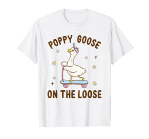 Poppy Goose On The Loose Funny Birthday Matching Family T-Shirt