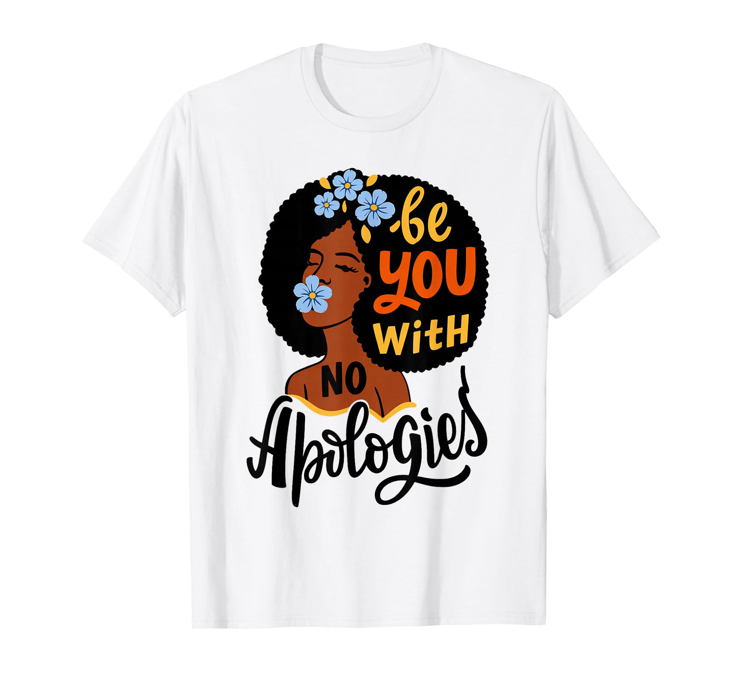Be You with No Apologies Black Woman Positive Art T-Shirt