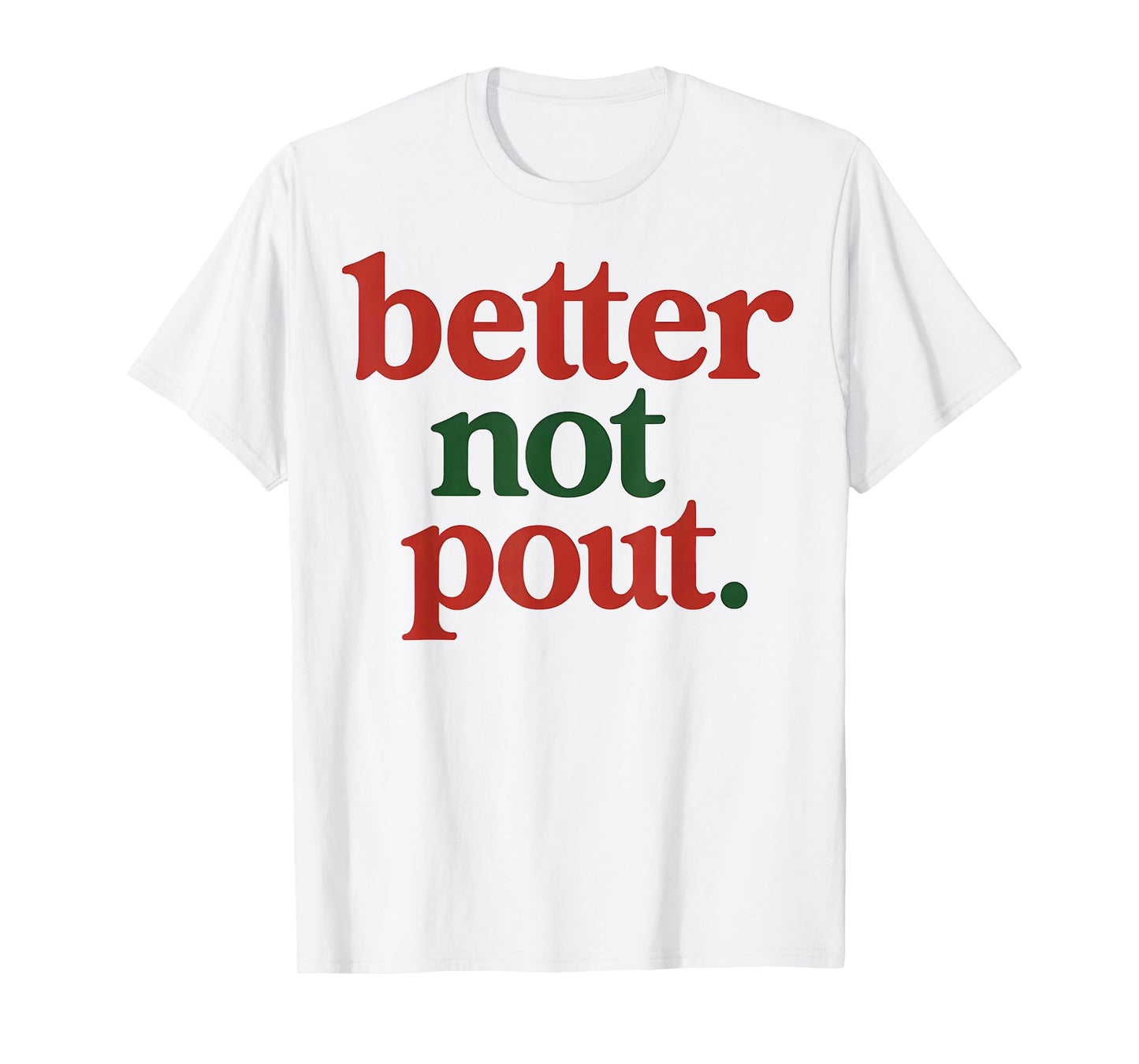 Better Not Pout Funny Christmas Men Women T-Shirt