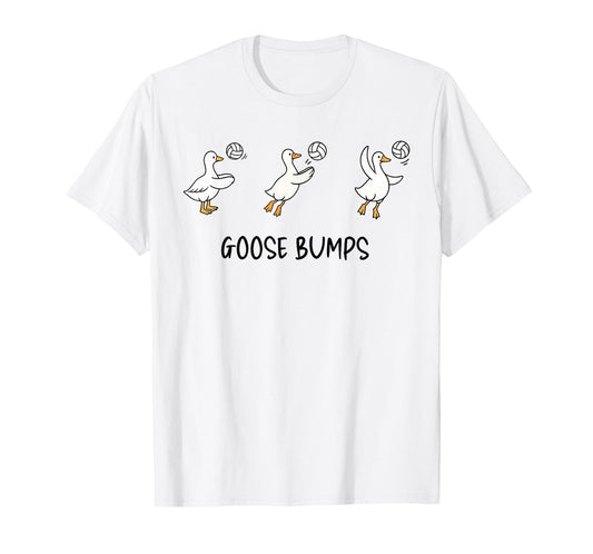Goose Bumps Funny Volleyball Goose Sports Humor T-Shirt
