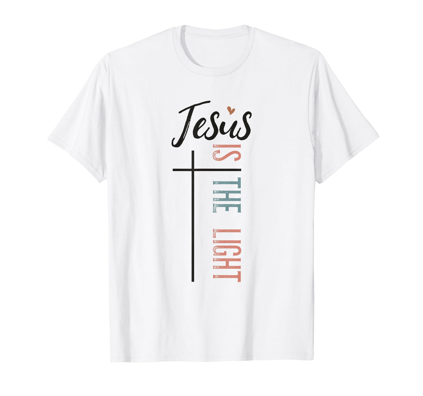 Jesus is The Light Christian Faith Quote T-Shirt