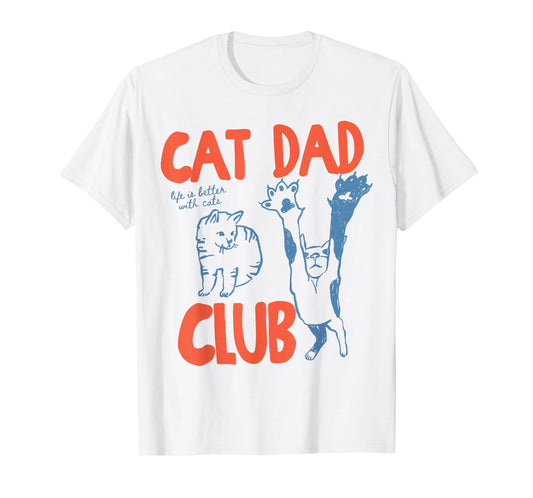 Cat Dad Club Life is Better with Cats Father's Day Cat Dad T-Shirt