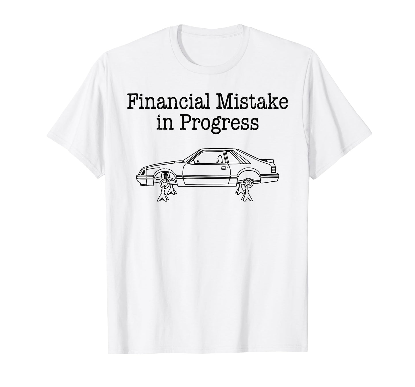 Financial Mistake in Progress Car Lover T-Shirt