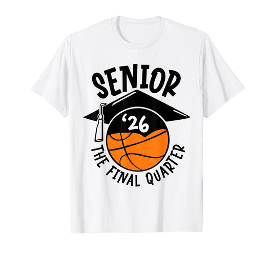 Senior 2026 Final Quarter Class of 2026 Basketball Sports T-Shirt