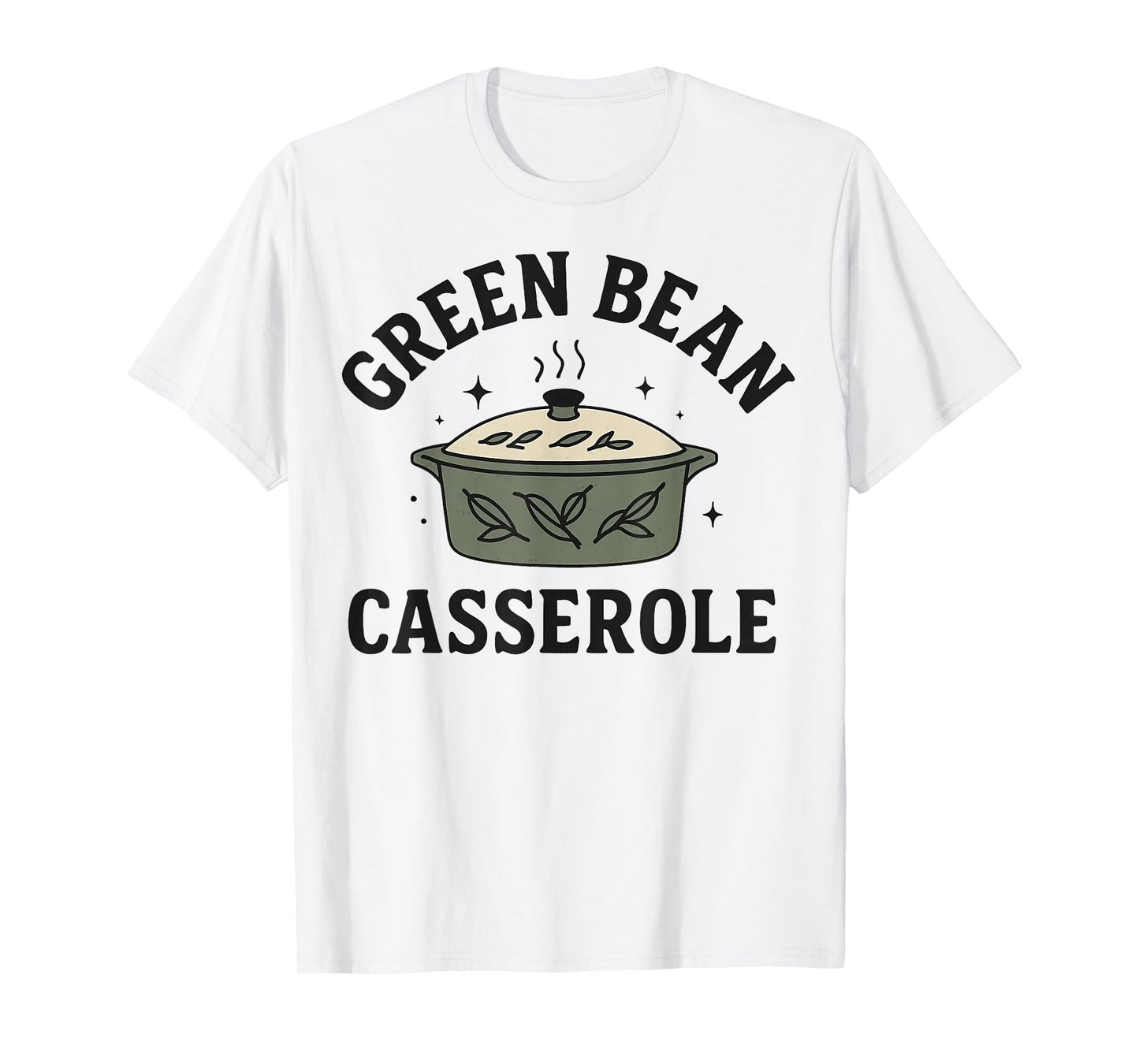Green Bean Casserole Thanksgiving Cooking Funny T-Shirt