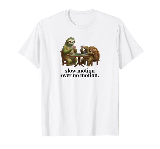 Slow Motion Over No Motion - Chill Turtle Quote T-Shirt