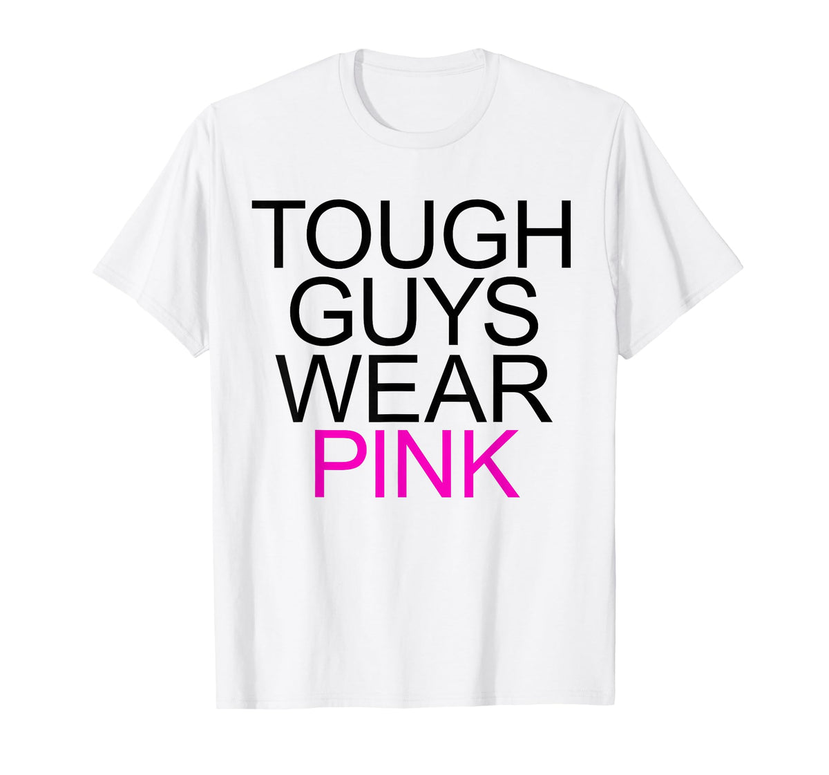 Tough Guys Wear Pink T-Shirt