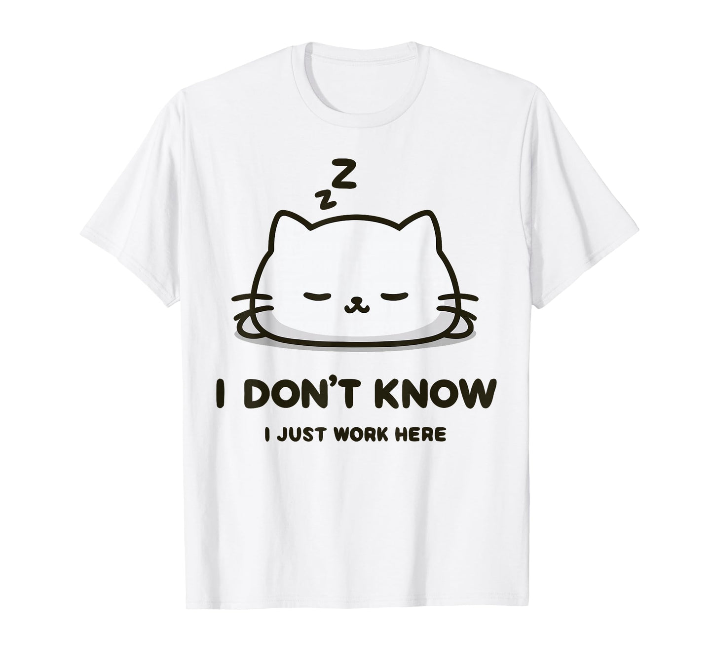 I Don't Know I Just Work Here Funny Sleeping Meme Cat T-Shirt