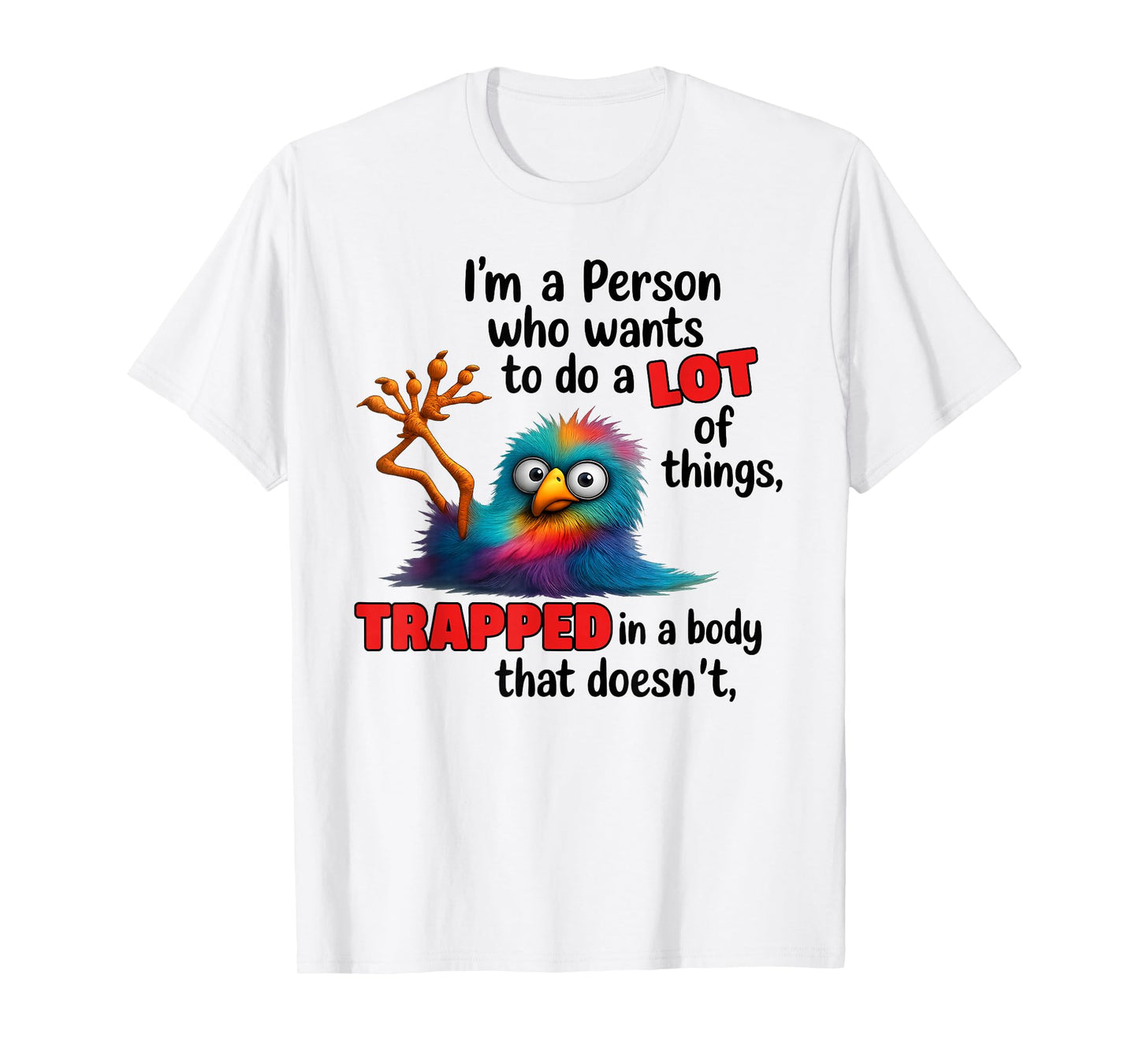 I'm A Person Who Wants to Do A Lot of Things Trapped T-Shirt