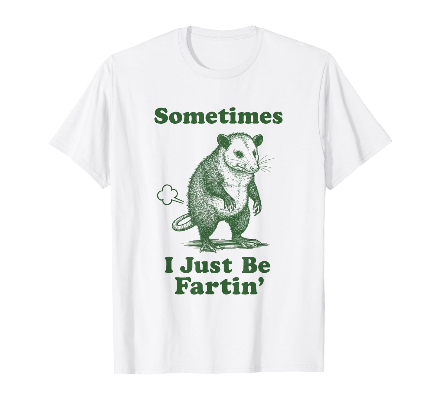 Opossum Fart Funny Possum Animal Sometimes I Just Be Fartin' T-Shirt