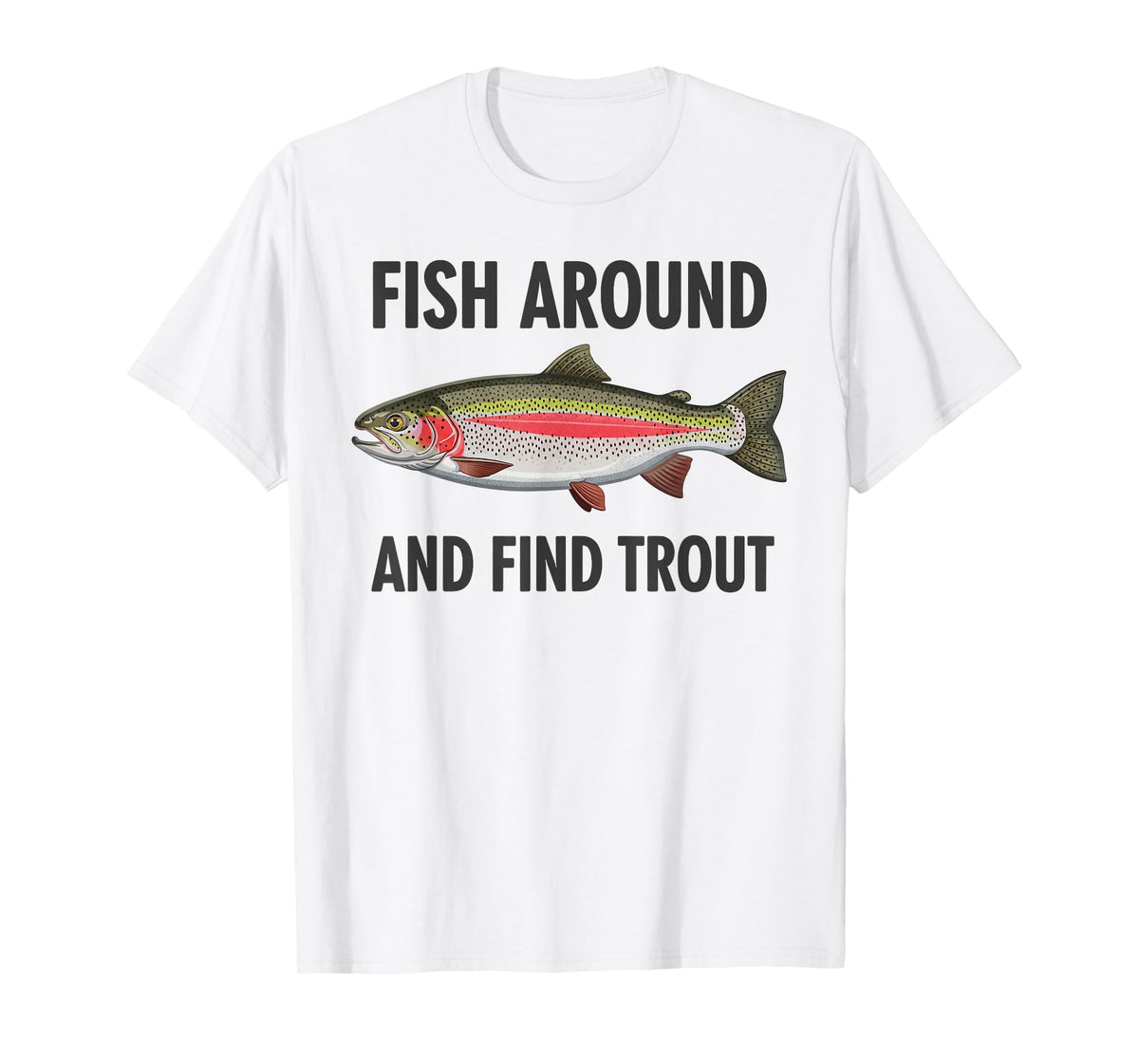 Vintage Fish Around Find Trout Funny Fisherman Fishing Joke T-Shirt