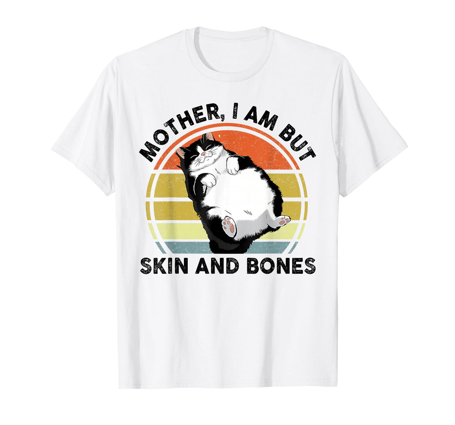 Funny Cat Mother I Am But Skin and Bones Cat Mom T-Shirt