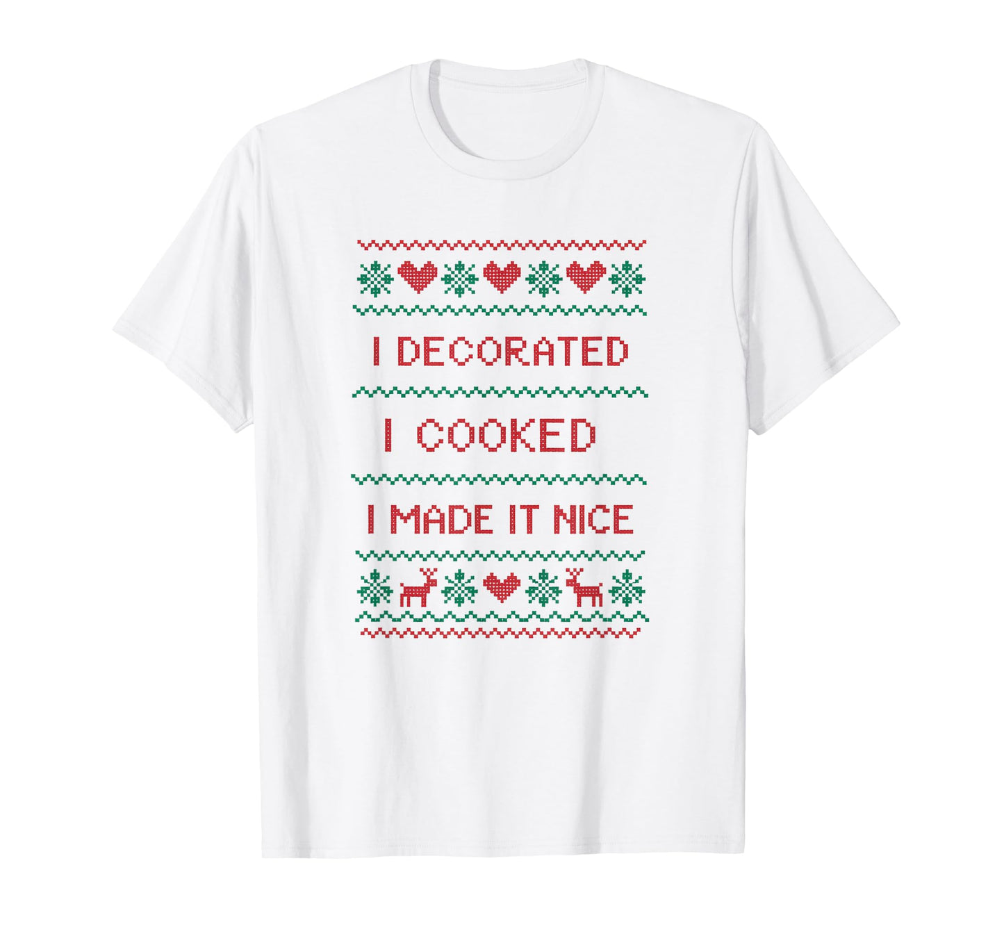 I Decorated I Cooked I Made It Nice Funny Housewives T-Shirt