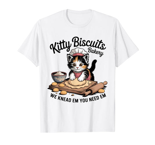 Cat Baking Kitty Biscuits We Knead Em You Need Em T-Shirt
