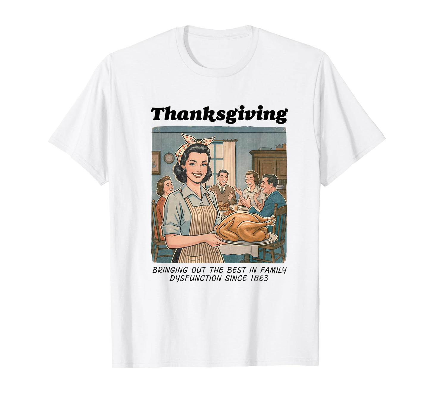 Funny Humor Retro Thanksgiving Family Dysfunction T-Shirt