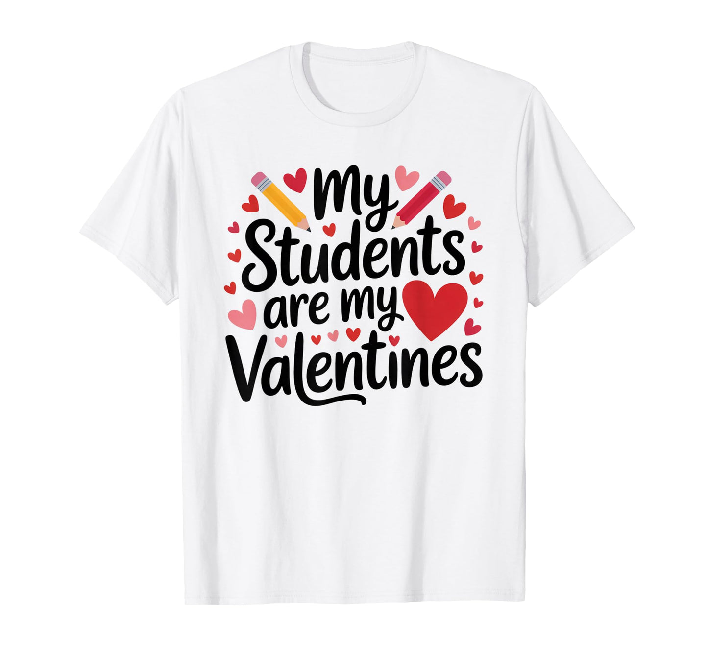 My Students are My Valentines Teacher Valentines Day Gifts T-Shirt
