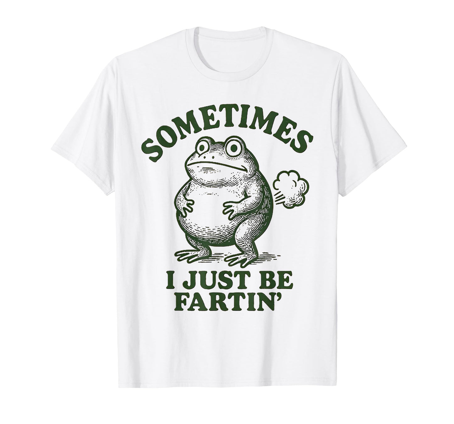 Sometimes I Just Be Farting Funny Frog T-Shirt