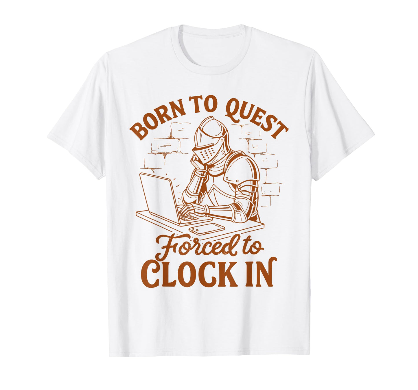 Medieval Knight Funny Born to Quest Forced to Clock in T-Shirt