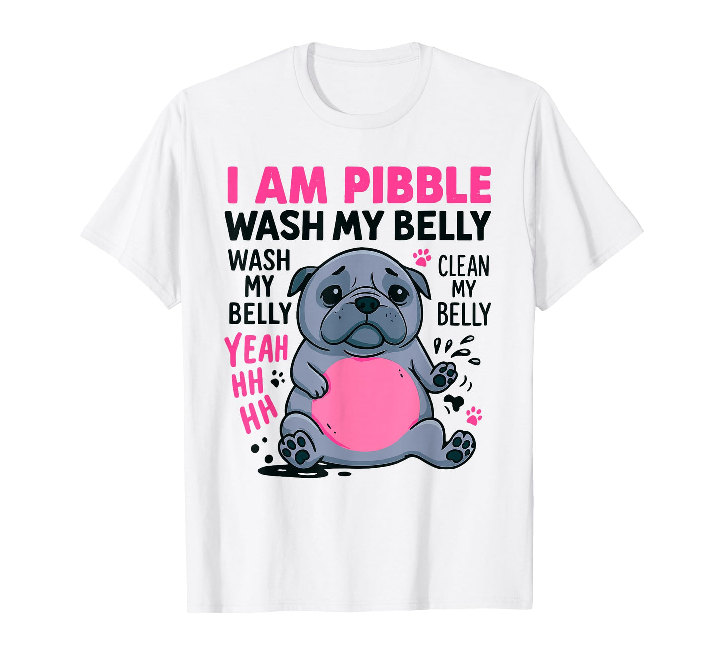 I Am Pibble Wash My Belly Funny Dog Meme Pibble Brainrot T-Shirt