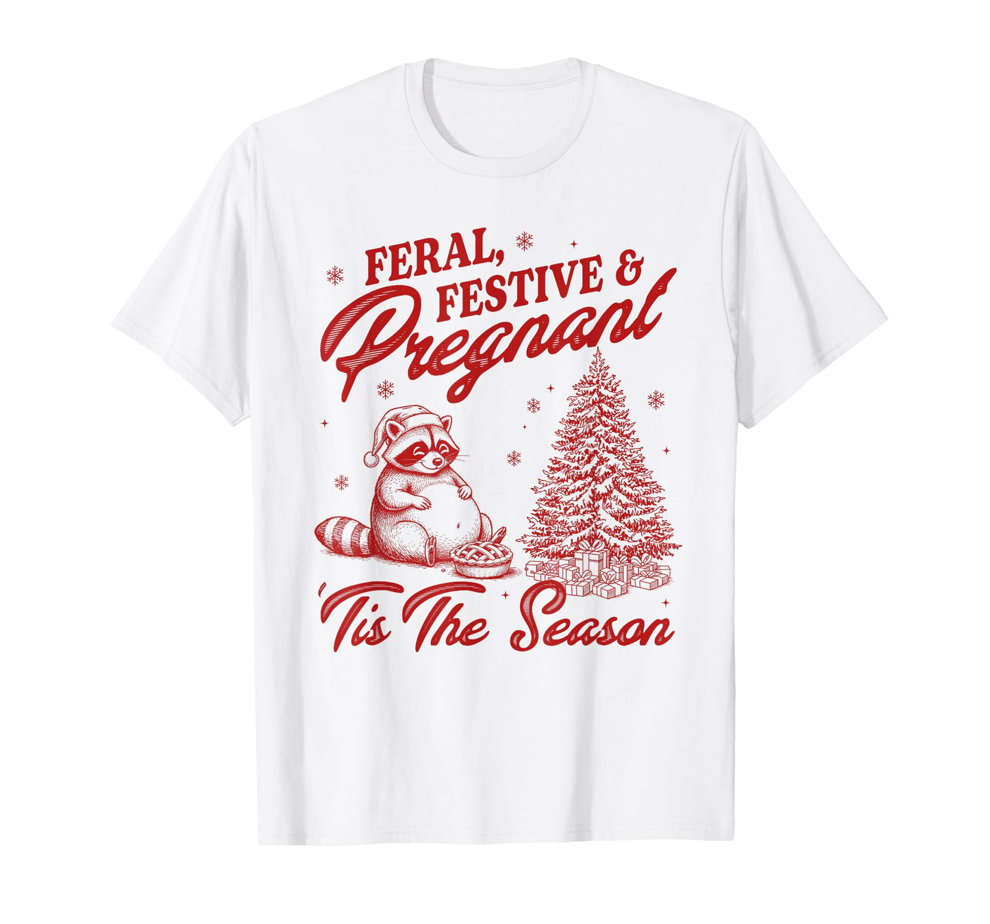 Pregnancy Christmas Feral Festive & Pregant 'Tis The Season T-Shirt