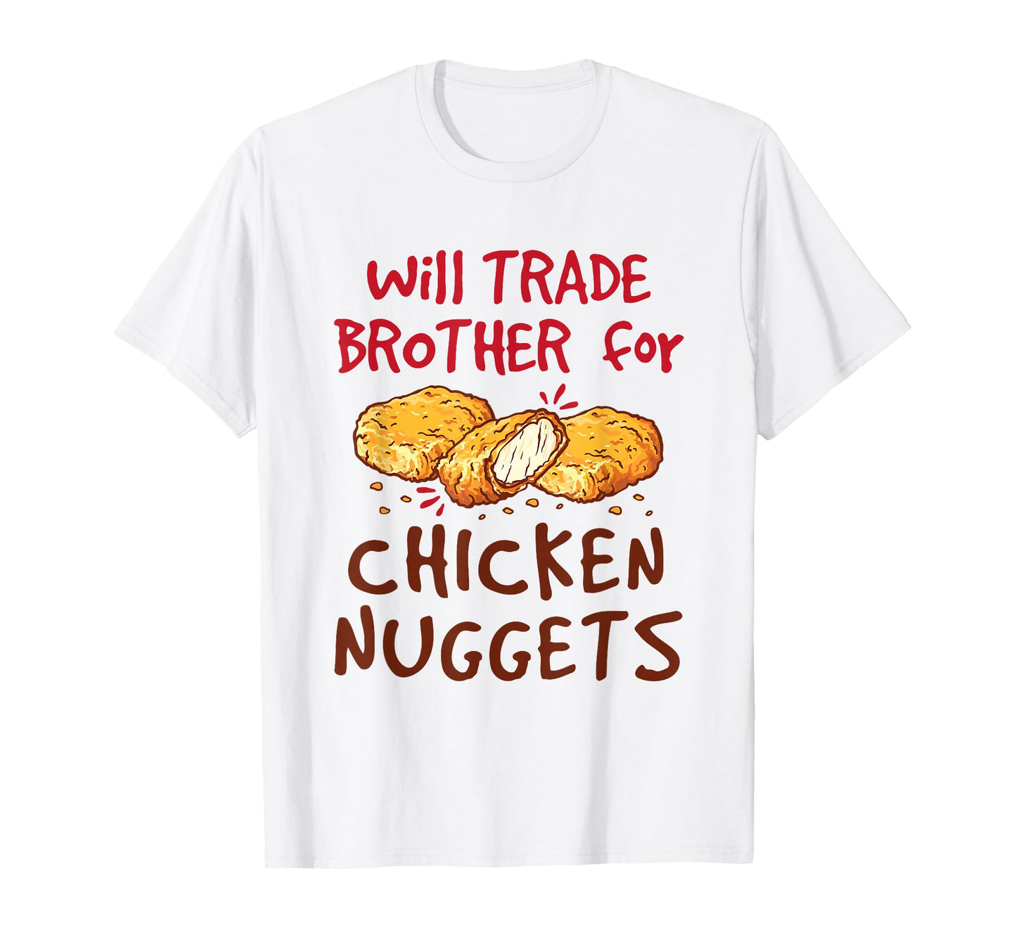 Will Trade Brother for Chicken Nuggets T-Shirt