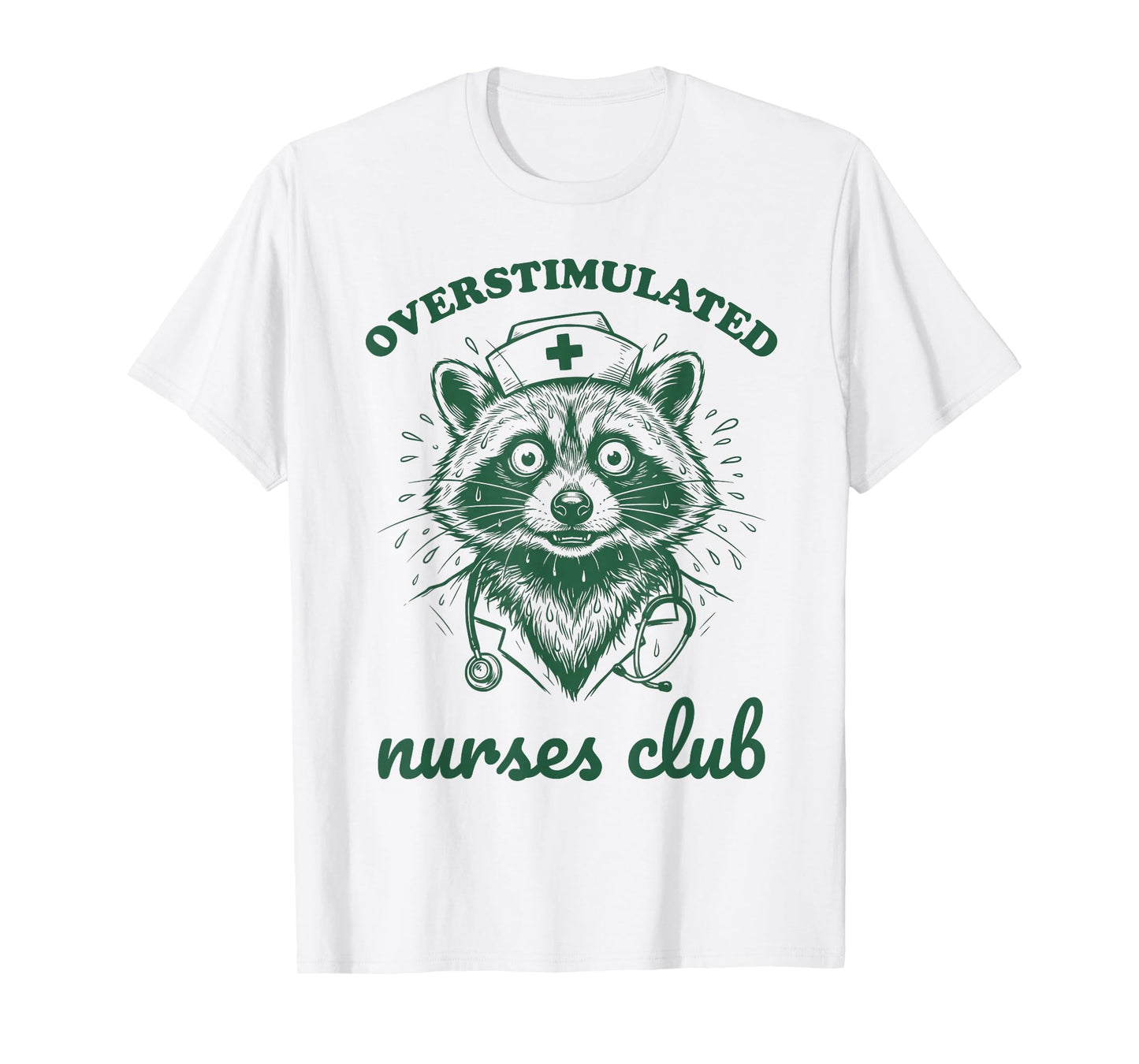 Overstimulated Nurses Club Funny Raccoon Night Shift RN ICU T-Shirt