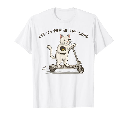 Off to Praise The Lord Funny Christian Cat Faith Humor T-Shirt