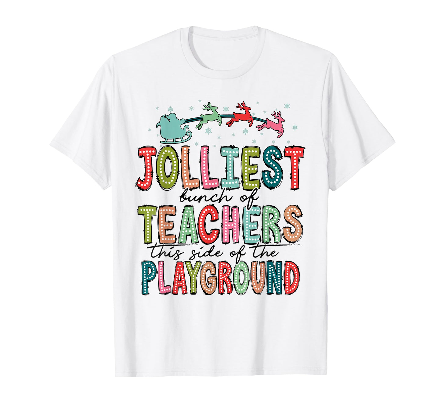Jolliest Bunch of Teachers This Side of The Playground X-mas T-Shirt