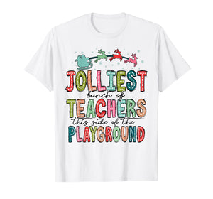 Jolliest Bunch of Teachers This Side of The Playground X-mas T-Shirt