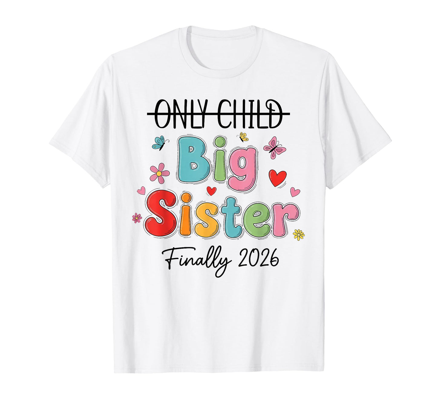 Only Child Crossed Out Big Sister Finally 2026 Cute Announce T-Shirt
