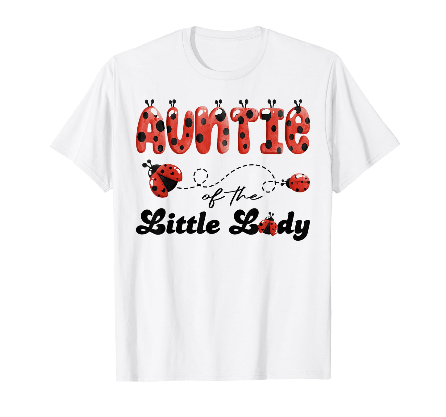 Auntie of The Little Lady Birthday Girl Ladybug Lover T-Shirt
