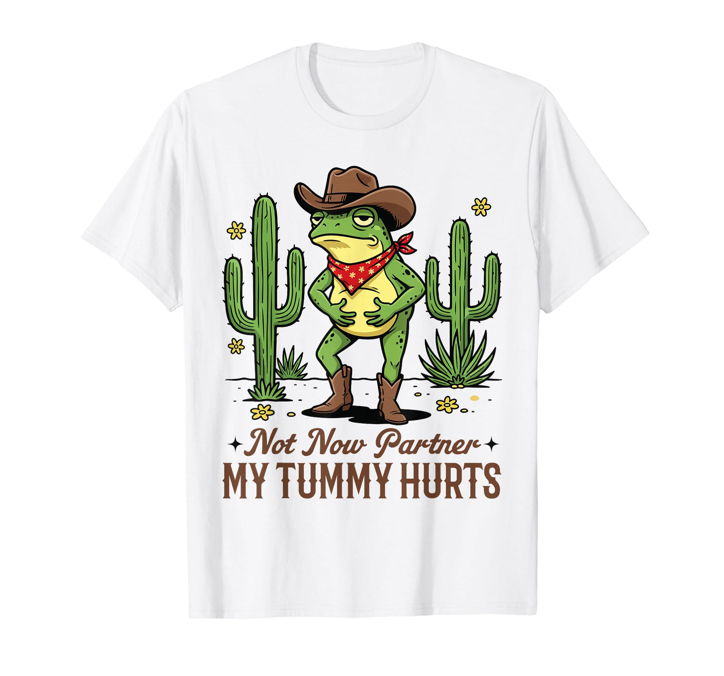 Not Now Partner My Tummy Hurts Funny Cowboy Frog Meme T-Shirt