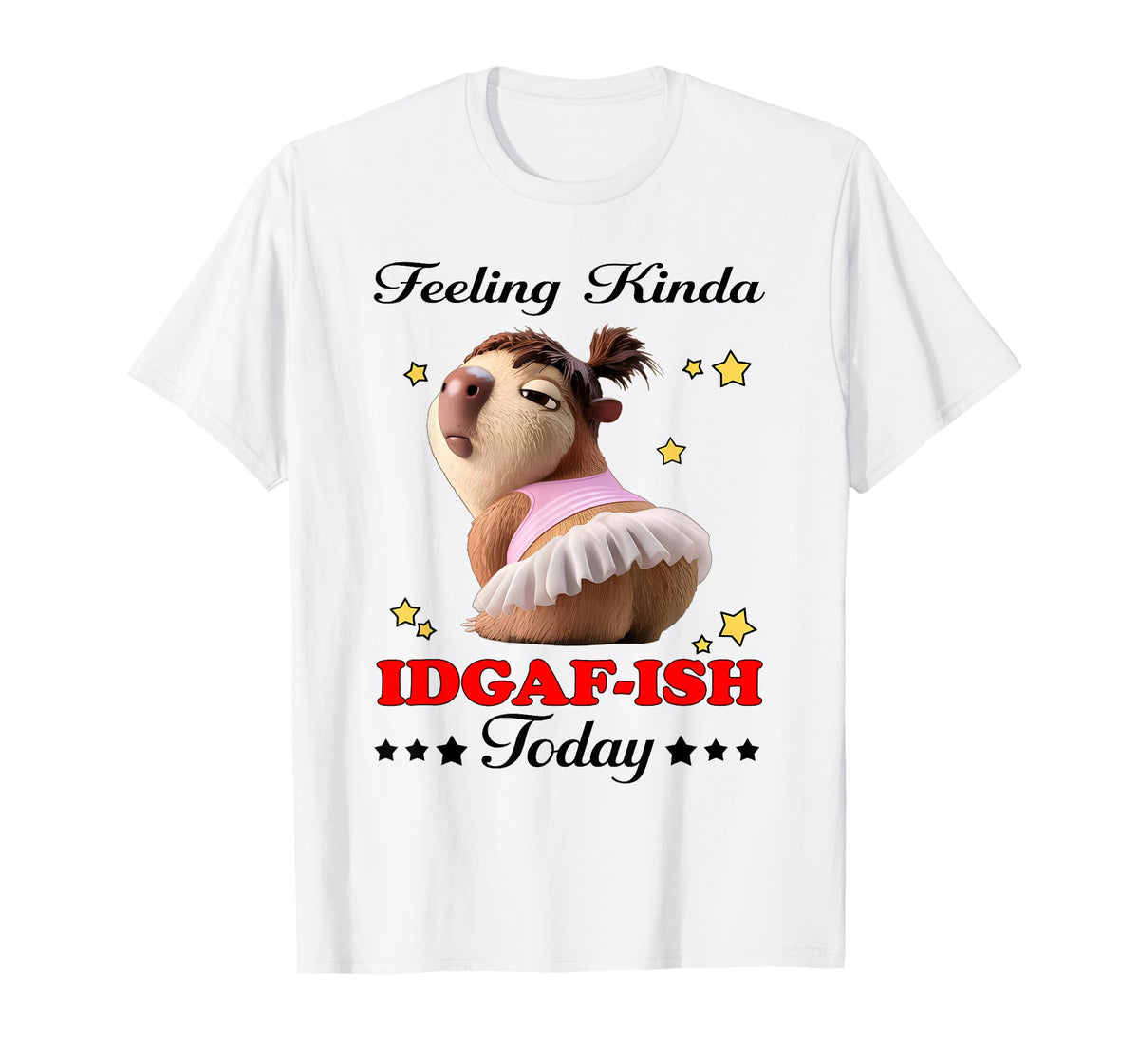 Feeling Kinda IDGAF-ISH Today T-Shirt