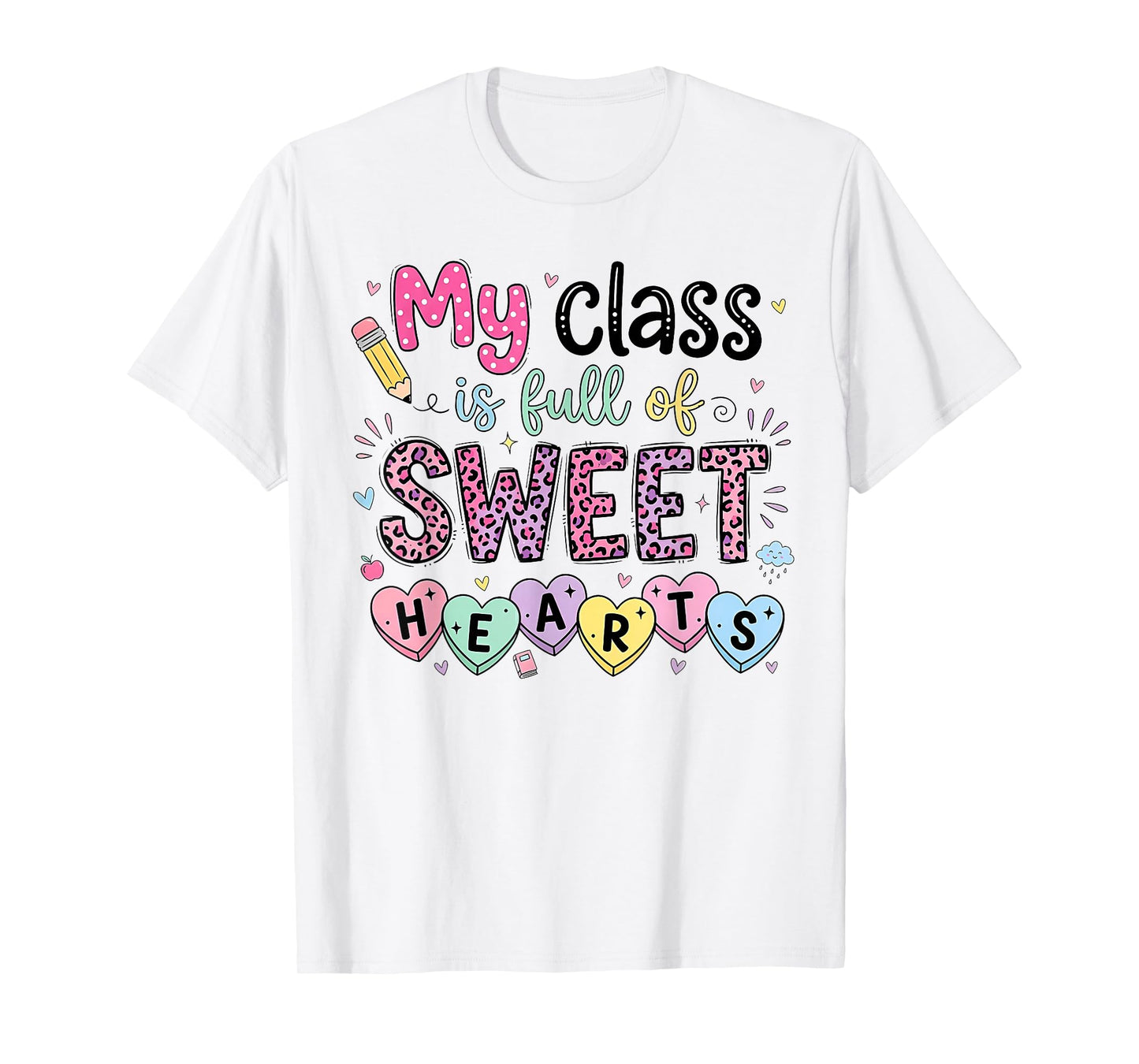 My Class Full of Sweet Hearts Valentine's Day Teacher T-Shirt