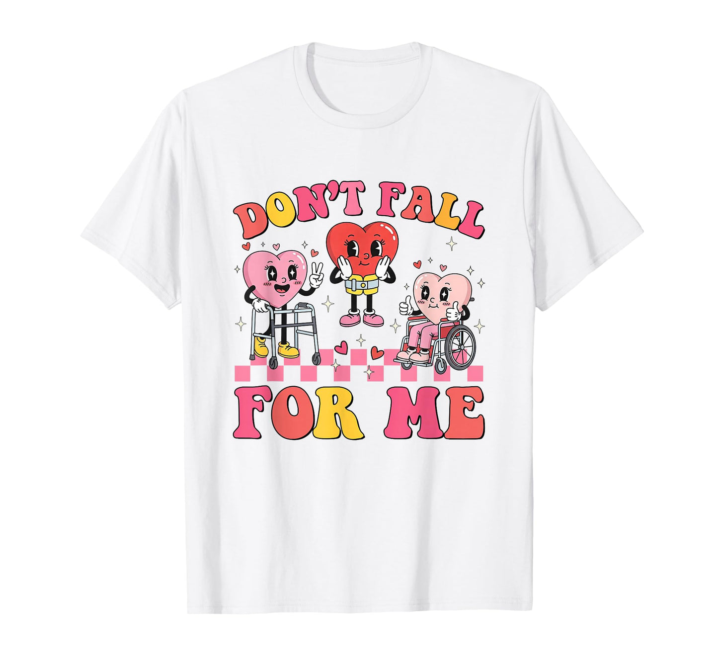 Don't Fall for-Me Physical Therapy Valentine Fall Prevention T-Shirt