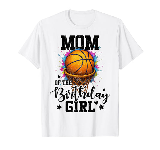 Mom of The Birthday Girl Basketball Colorful Matching T-Shirt
