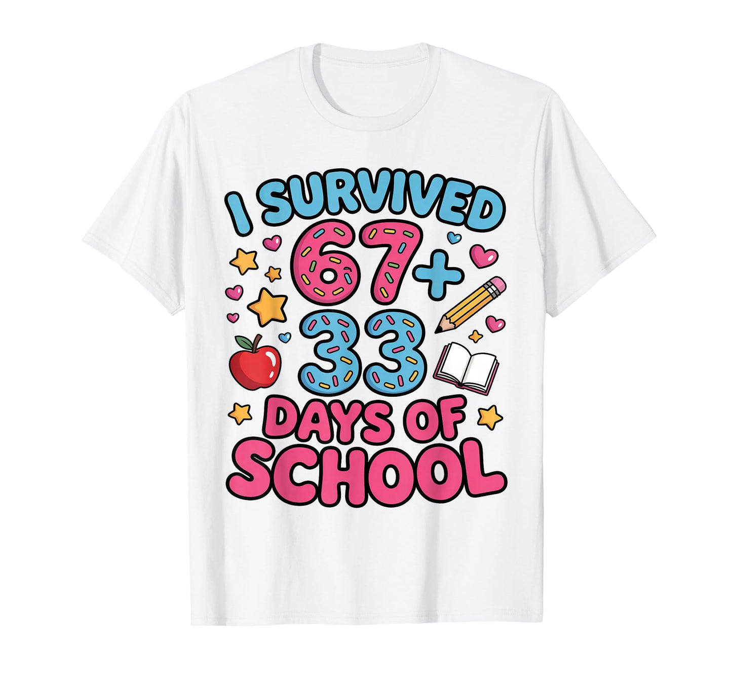 I Survived 67 + 33 Day of School Funny 6 7 Teacher Student T-Shirt